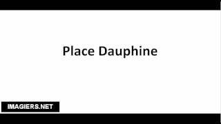 How to pronounce Place Dauphine [upl. by Gnoy754]