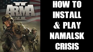 How To Install amp Play PC Arma 2 Namalsk Crisis  Sumrak  Adam Francus Prequel To DayZ Namalsk [upl. by Gnof]