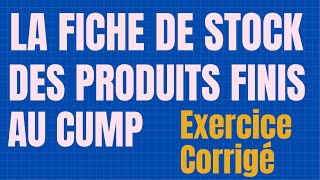 Faire une Fiche de Stock des Produits Finis au CUMP I Exercice Corrigé [upl. by Chelsie388]