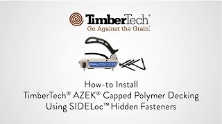 SIDELoc™ Hidden Fastener  for TimberTech® Advanced PVC Decking [upl. by Esemaj764]