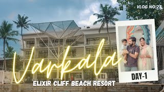 VARKALA DAY ONE  ELIXIR CLIFF BEACH RESORT  MAMAPAPAZAY  TRAVELLING WITH BABY  VLOG  27 [upl. by Ikilisav]