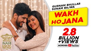 Gurnam Bhullar  Wakh Ho Jana  Main Viyah Nahi Karona Tere Naal  Sonam Bajwa  New Punjabi Songs [upl. by Ablasor]