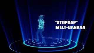 MELTBANANA  STOPGAP  Official Music Video [upl. by Zahc]