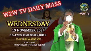 WEDNESDAY HOLY MASS  13 NOVEMBER 2024  32ND WEEK IN ORDINARY TIME II by Fr Manuel MSFS holymass [upl. by Dlanger969]