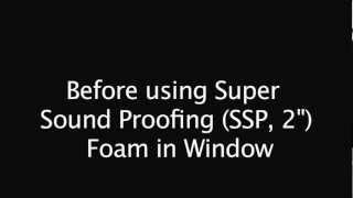 Using SSP Foam to Soundproof a Window [upl. by Yllaw629]