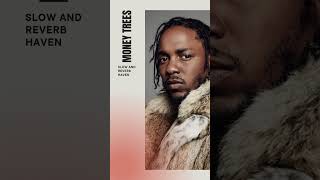 Kendrick Lamar  Money Trees  Slow and Reverb  Relaxing Remix  4K  HD [upl. by Anselm]