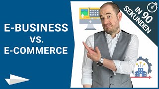 EBusiness vs ECommerce  Erklärung und Unterschiede in 90 Sekunden [upl. by Kyriako]