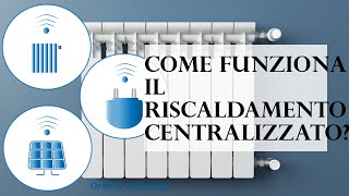 Come funziona il riscaldamento centralizzato [upl. by Annaul]