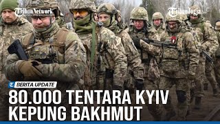 WAGNER RUSIA BOCORKAN GERAK GERIK UKRAINA 80 000 TENTARA KYIV KEPUNG BAKHMUT [upl. by Werby]