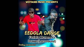 Faxlela Munene ft Drawer Locosounds Eendola Dange official audio 2024 [upl. by Eciralc245]