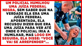 POLICIAL HUMILHA UMA JUÍZA FEDERAL NEGRA MAS SE ARREPENDE AO SABER SUA VERDADEIRA IDENTIDADE [upl. by Elyrrad671]