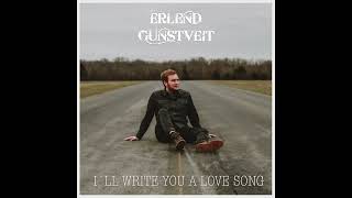 I´ll Write You a Love Song  Erlend Gunstveit [upl. by Wolcott]