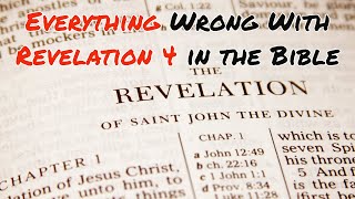 Everything Wrong With Revelation 4 in the Bible [upl. by Grider]