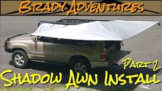 AluCab Shadow Awn Awning Installation Part 2  100 Series Land Cruiser Overland Rig Build [upl. by Air]