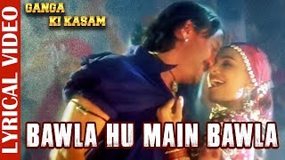 Bawla Hu Main Bawla Lyrical Video  Ganga Ki Kasam Jackie Shroff amp Mink Singh 90s Evergreen Song [upl. by Aniakudo]