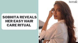 Sobhita Dhulipala reveals the secret behind her luxurious locks  Morning Chai  Tweak India [upl. by Enylecoj]