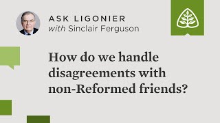 How can we disagree with nonReformed friends without losing those friendships [upl. by Zelda]