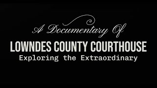 Lowndes County Courthouse Doc Trailer [upl. by Rodriguez]