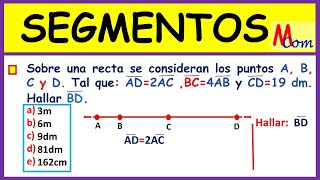 SEGMENTOS Sobre una línea recta se consideran los puntos ABC y D tal que AD2AC BC4AB y CD9dm [upl. by Ahsinej]