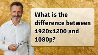 What is the difference between 1920x1200 and 1080p [upl. by Bronson1]