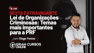 Sexta Extravagante 16 Lei de Organizações Criminosas Temas mais importantes para a PRF  Parte 2 [upl. by Athal]