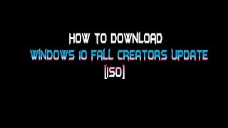 Windows 10 Fall Creators Update ISO  How to download Official direct links [upl. by Nwahshar]