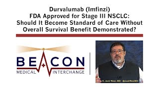 Durvalumab Imfinzi FDA Approved for Stage III NSCLC Standard of Care BMIC024 [upl. by Philbrook808]