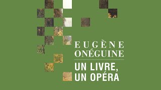 EUGÈNE ONÉGUINE Un livre un opéra [upl. by Yenttirb]