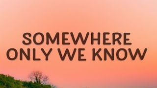 Keane  Somewhere Only We Know Lyrics [upl. by Rozele]