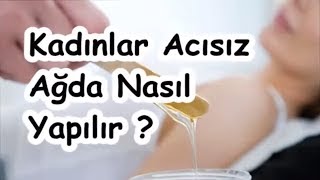 Kadınlar Acısız Ağda Nasıl Yapılır [upl. by Ervin]