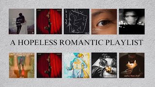 A HOPELESS ROMANTIC PLAYLIST [upl. by Ike248]