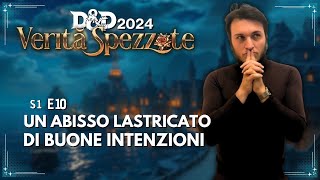 Verità Spezzate  S1E10  Dungeons amp Dragons 2024 [upl. by Notwen645]