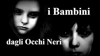 Leggende Urbane i bambini dagli occhi neri [upl. by Tice]