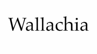 How to Pronounce Wallachia [upl. by Arotal362]