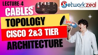 Lecture 4  Cables Cisco architecture and topologies  Network zeal [upl. by Leif]