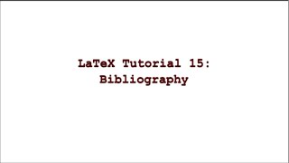 LaTeX Tutorial 15  Bibliography [upl. by Reilly57]