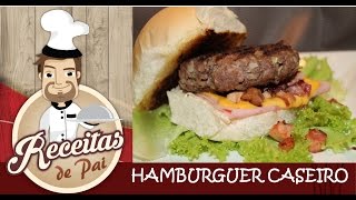 COMO FAZER HAMBURGUER CASEIRO 15 Receitas de Pai [upl. by Perrin]