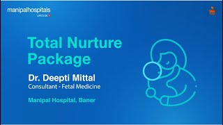 Total Nurture Package Comprehensive Fetal Medicine  Dr Deepti Mittal  Manipal Hospital Baner [upl. by Annia895]