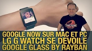 freshnews 632 Google Now sur Chrome LG G Watch Google Glass Rayban [upl. by Awe]