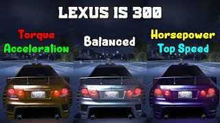 Torque vs Balanced vs Horsepower  Lexus IS 300 Tuning  Need for Speed Carbon [upl. by Rasla283]