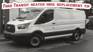 2018 Ford Transit 150 heatercoolant hose replacement tip [upl. by Raila]