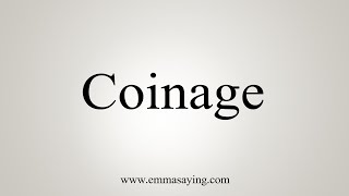 How To Say Coinage [upl. by Nerland]