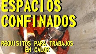 ESPACIOS CONFINADOS  REQUISITOS PARA TRABAJOS EN CALOR [upl. by Sigvard]