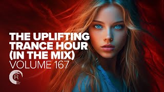 UPLIFTING TRANCE HOUR IN THE MIX VOL 167 FULL SET [upl. by Aitel]