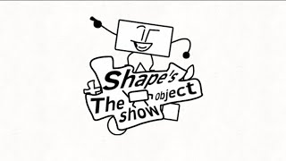 Shapes the object show intro reupload [upl. by Ayaet950]