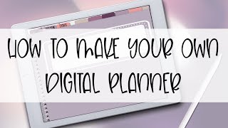 How to Make Your Own Digital Planner [upl. by Tteragram]