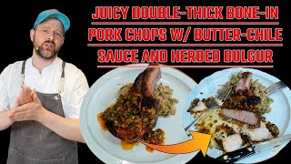 Juicy DoubleThick BoneIn Pork Chop w ButterChile Sauce amp Herbed Bulgur  Easy amp Flavorful Recipe [upl. by Ahsakal]