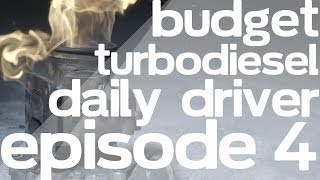 Budget Turbodiesel Daily Driver  Episode 4 [upl. by Adolphus]