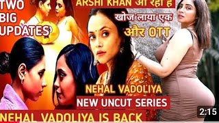 Nehal Vadiliya Neha Arshi Khan New upcoming web series Update Full Uncut [upl. by Ahsam193]