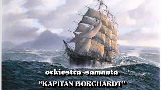 Orkiestra Samanta  quotKapitan Borchardtquot [upl. by Ozzie566]